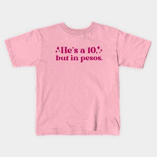 Retro Pink He's a Ten, But in Pesos // Vintage Funny He's a 10 Kids T-Shirt